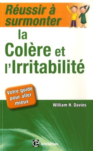 Réussir à surmonter la colère et l'irritabilité: Votre guide pour aller mieux Books
