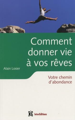 Comment donner vie à vos rêves: Votre chemin d'abondance Books
