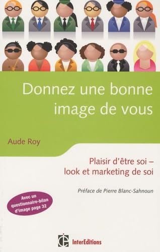 Donnez une bonne image de vous: Plaisir d'être soi, look et marketing de soi Books