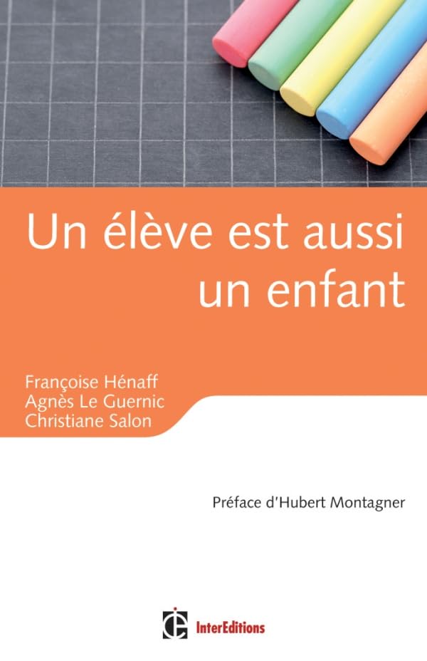 Un élève est aussi un enfant: Education, relations et émotions Books