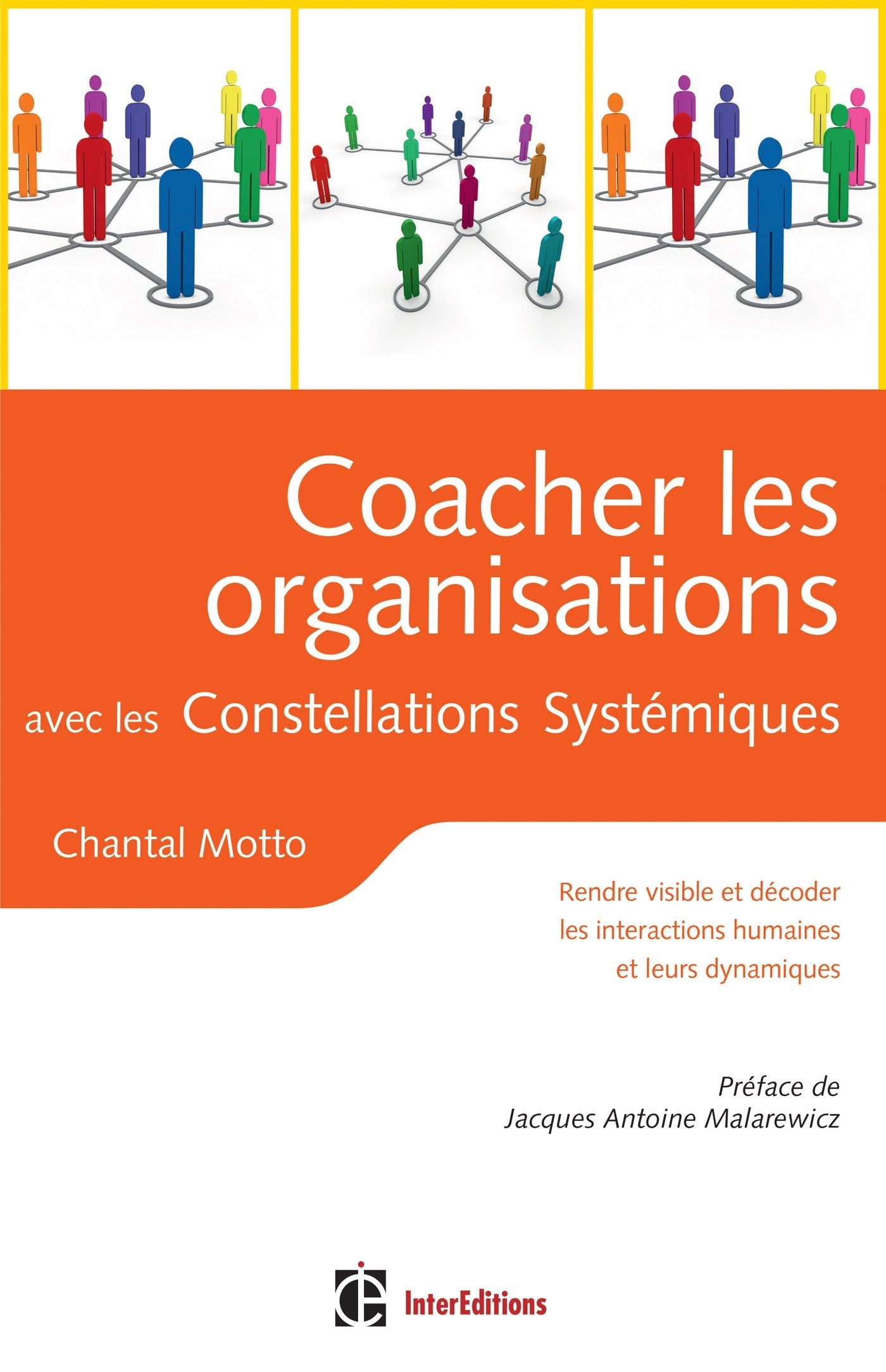 Coacher les organisations avec les constellations systémiques: Rendre visible et décoder les interactions humaines et leurs dynamiques Books