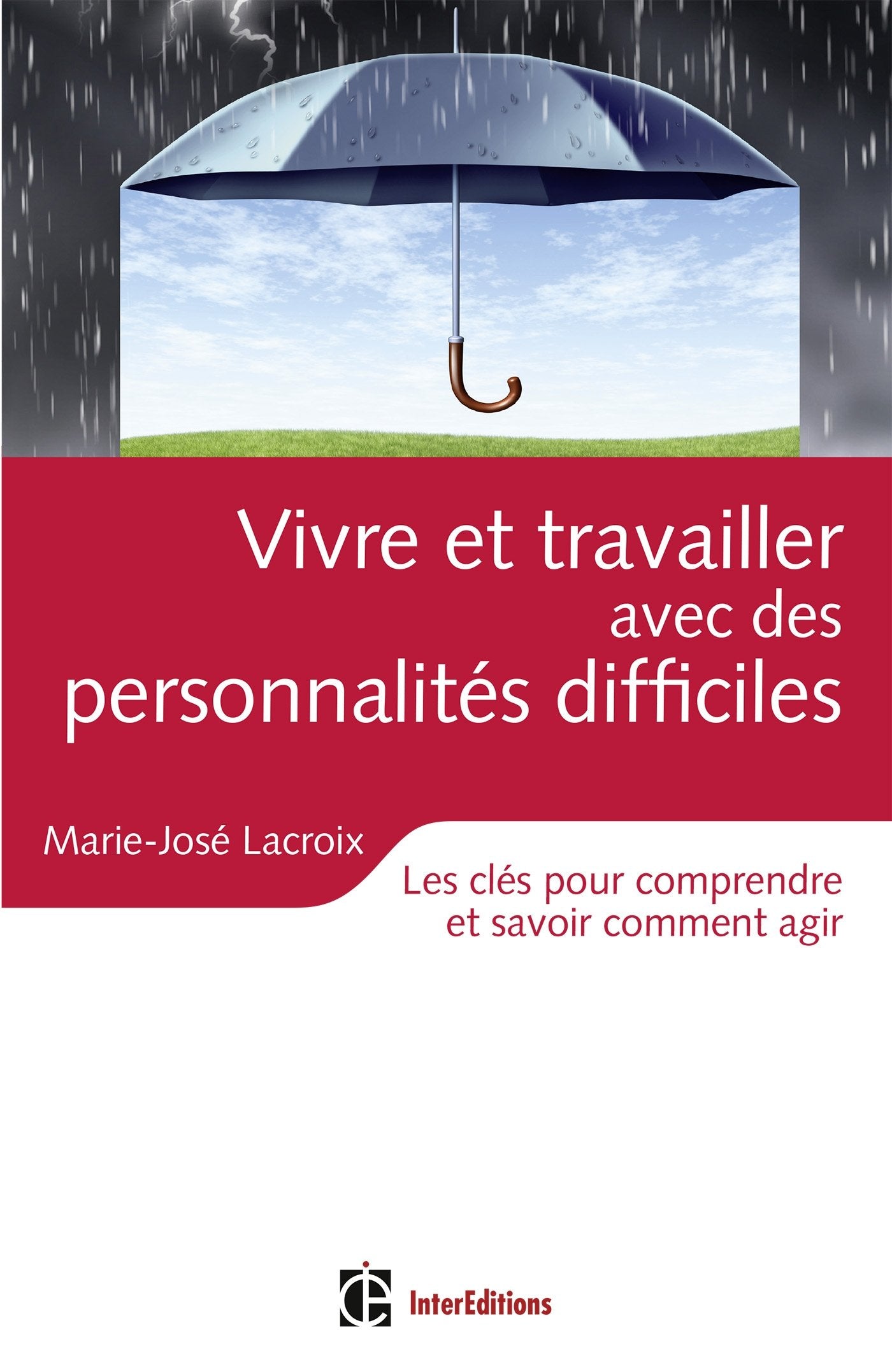 Vivre et travailler avec des personnalités difficiles - Les clés pour comprendre et savoir comment a: Les clés pour comprendre et savoir comment agir Health, Nutrition & Fitness