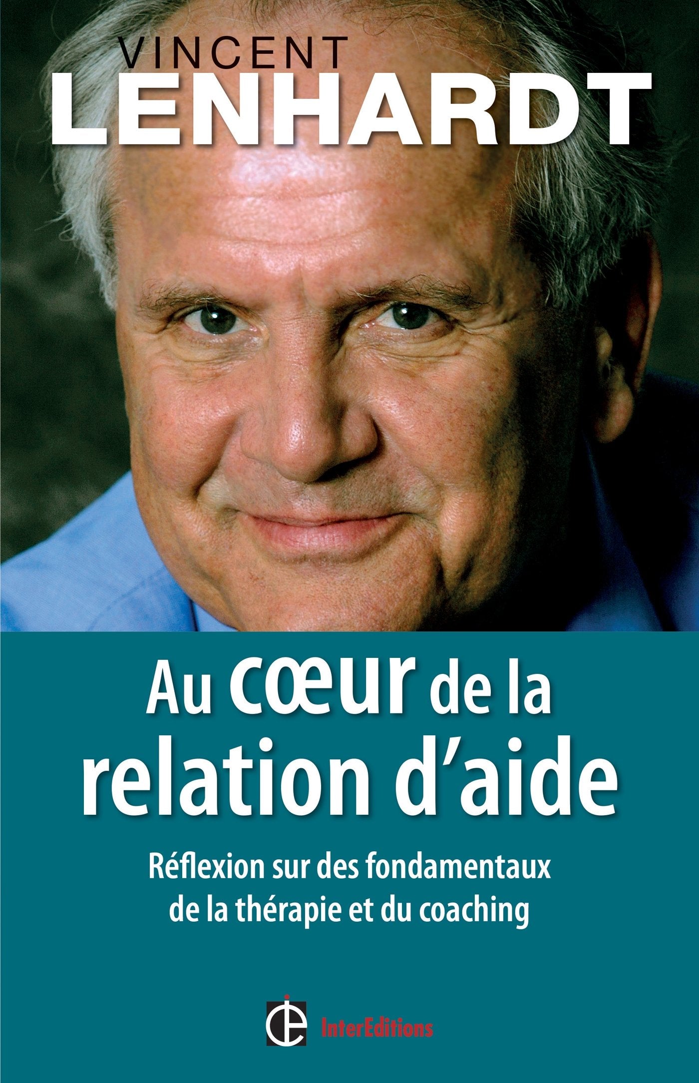Au coeur de la relation d'aide: Réflexion sur des fondamentaux de la thérapie et du coaching Books