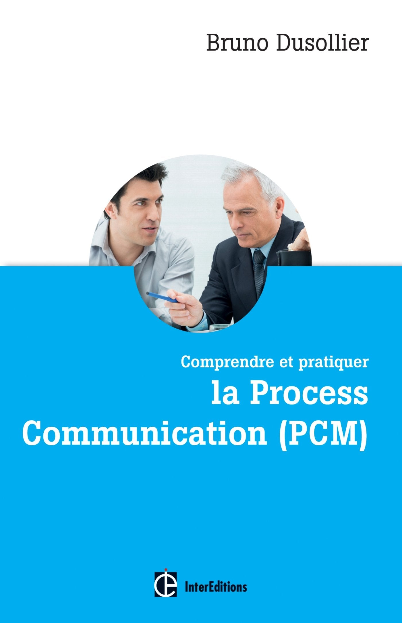 Comprendre et pratiquer la Process Communication (PCM): Connaissance de soi, management et coaching Books