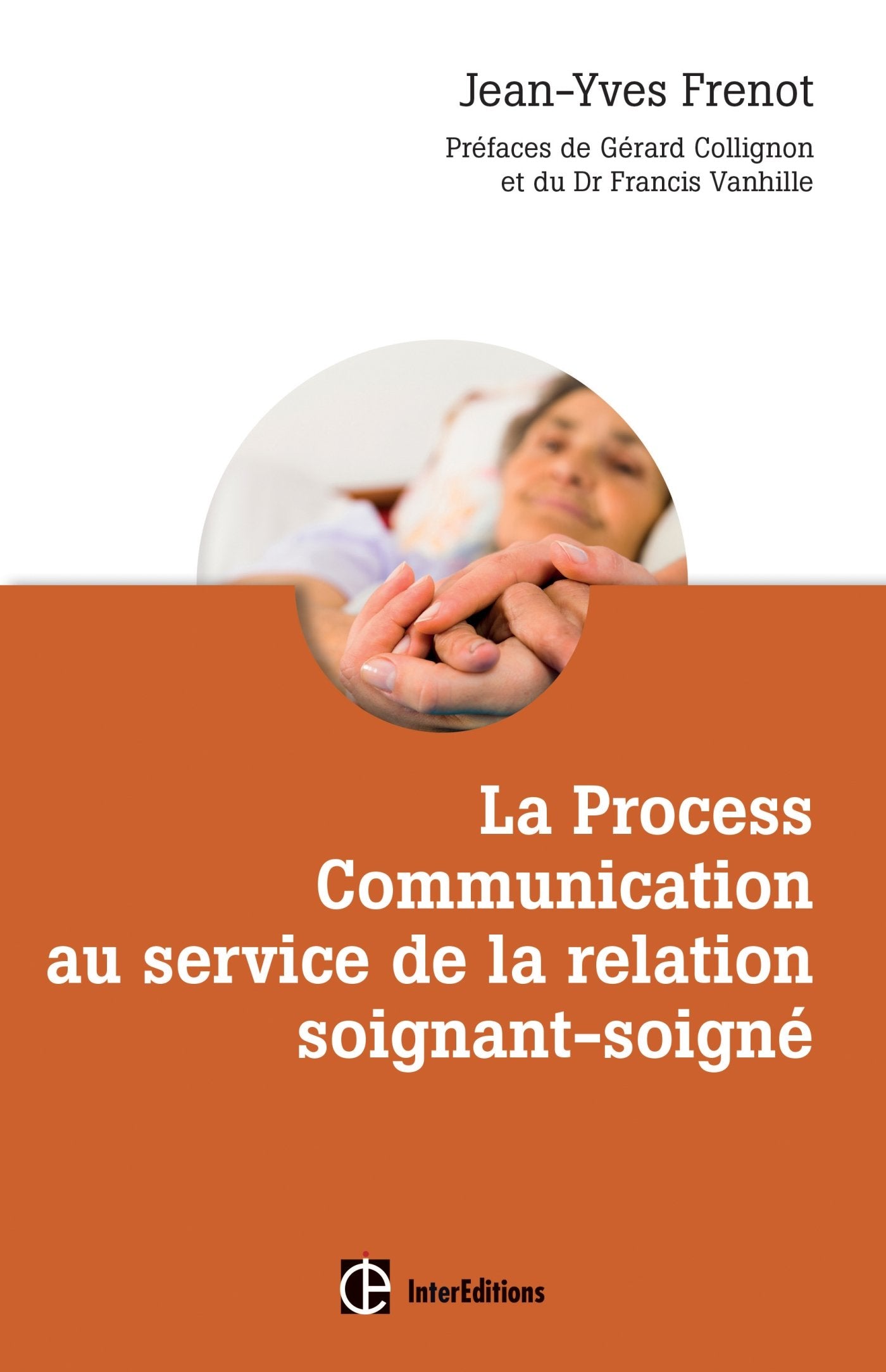 La Process Comnunication au service de la relation soignant-soigné: Les clés pour développer des relations confiantes et savoir le dire Books