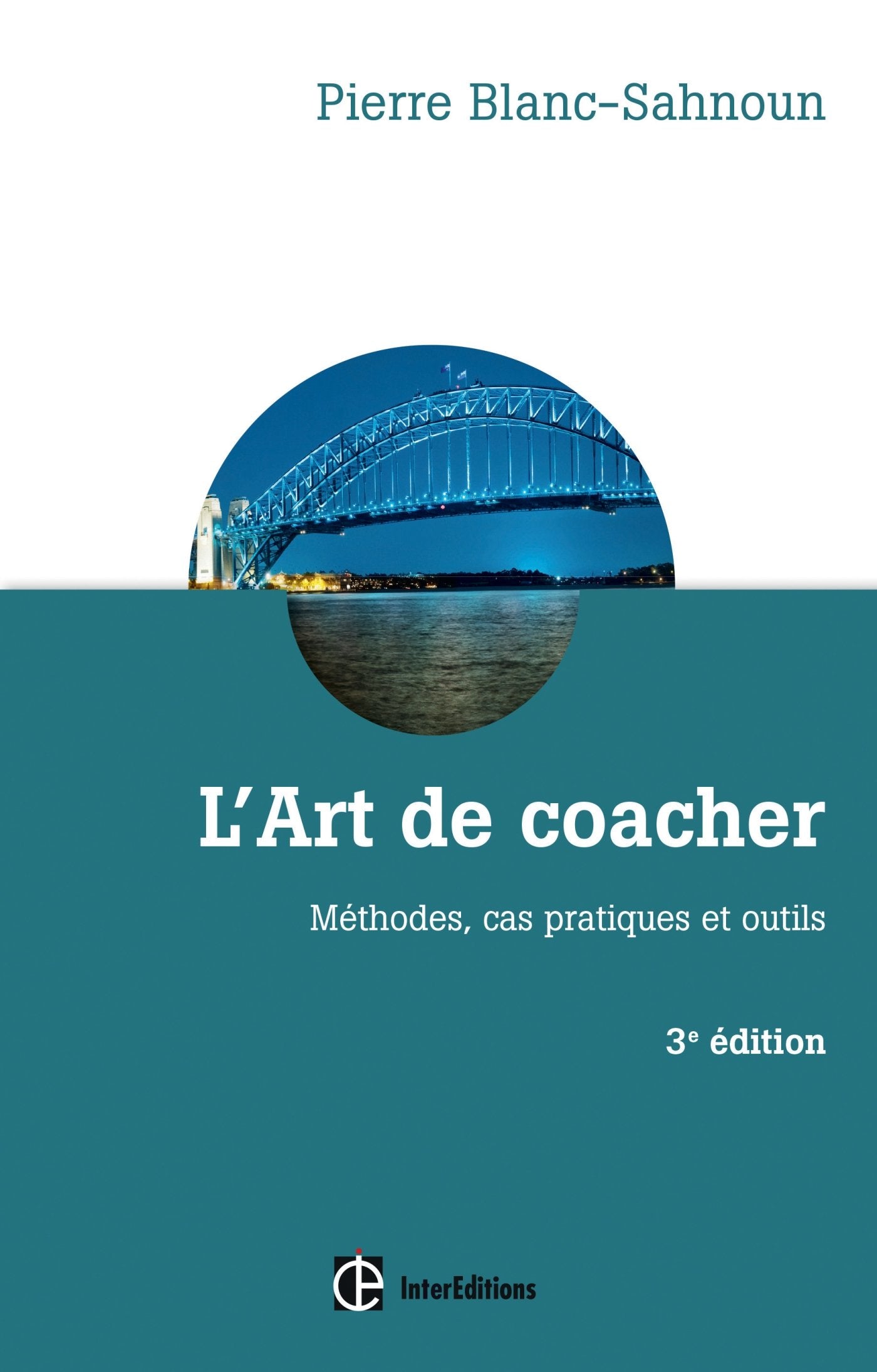 L'art de coacher - 3e éd. - Méthode, cas pratiques et outils: Méthode, cas pratiques et outils Books