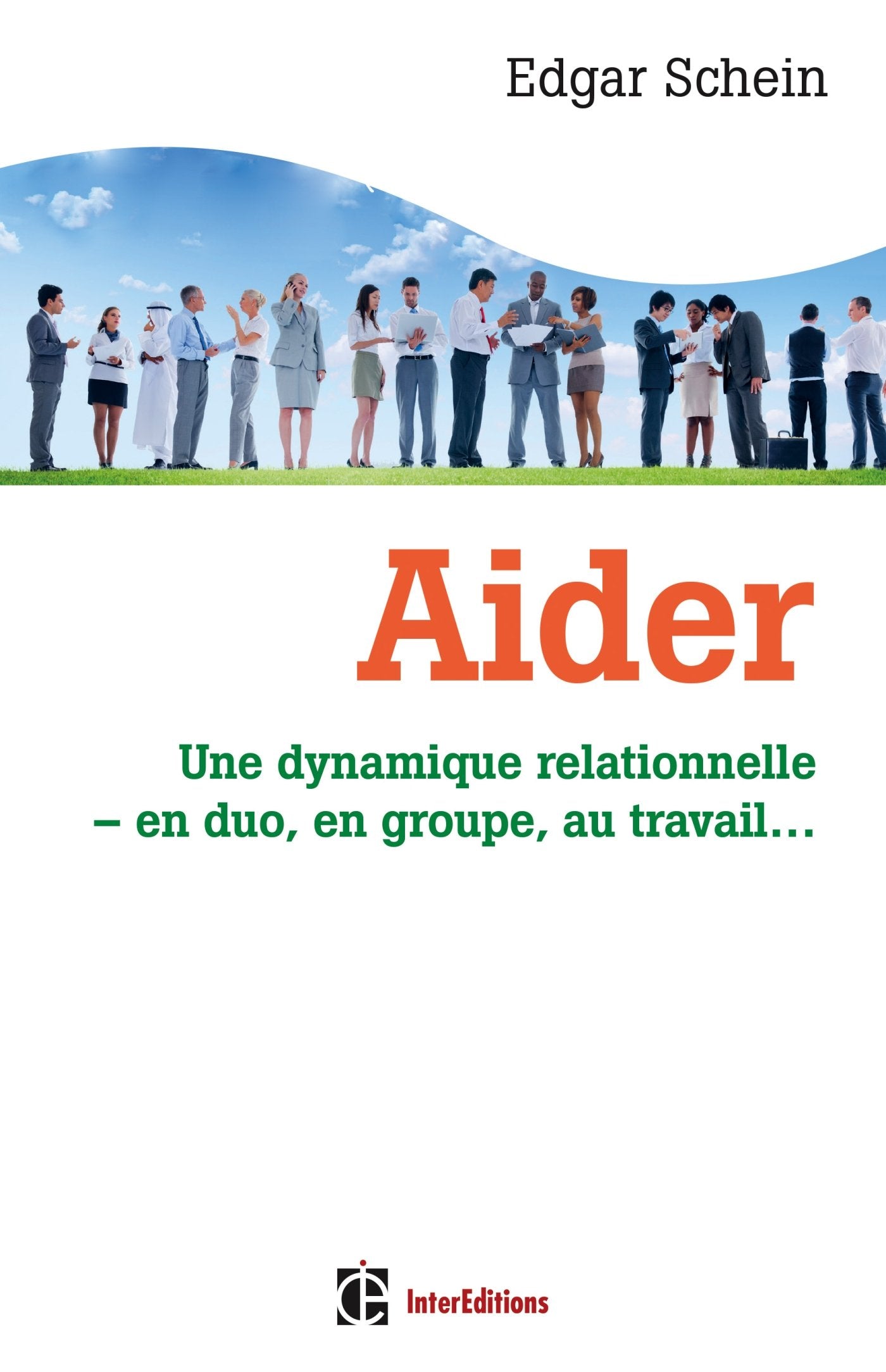 Aider - Une dynamique relationnelle, en duo, en groupe, au travail: Une dynamique relationnelle, en duo, en groupe, au travail Books
