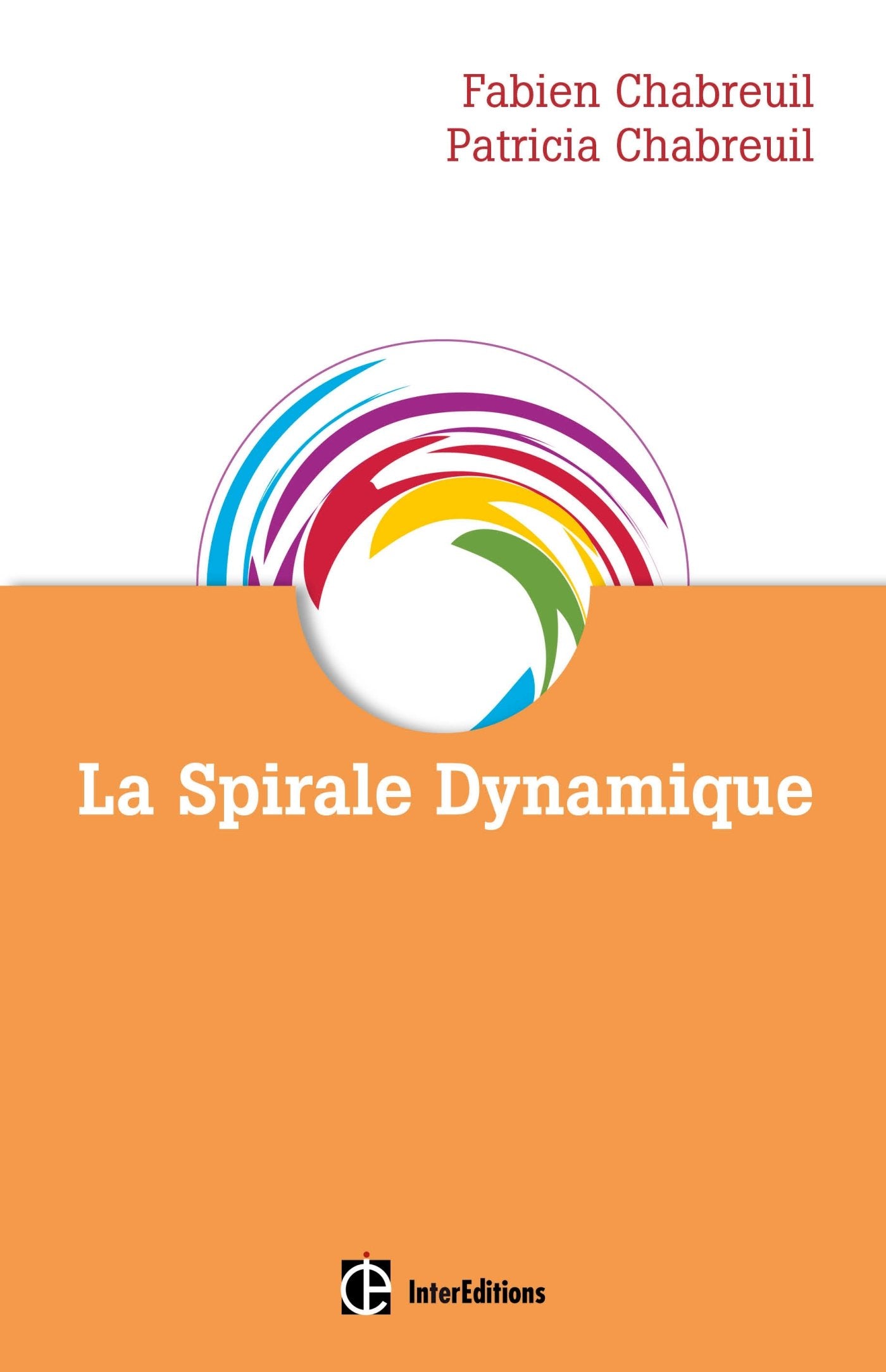 La spirale dynamique - 3e éd.: Comprendre comment les hommes s'organisent et pourquoi ils changent Books