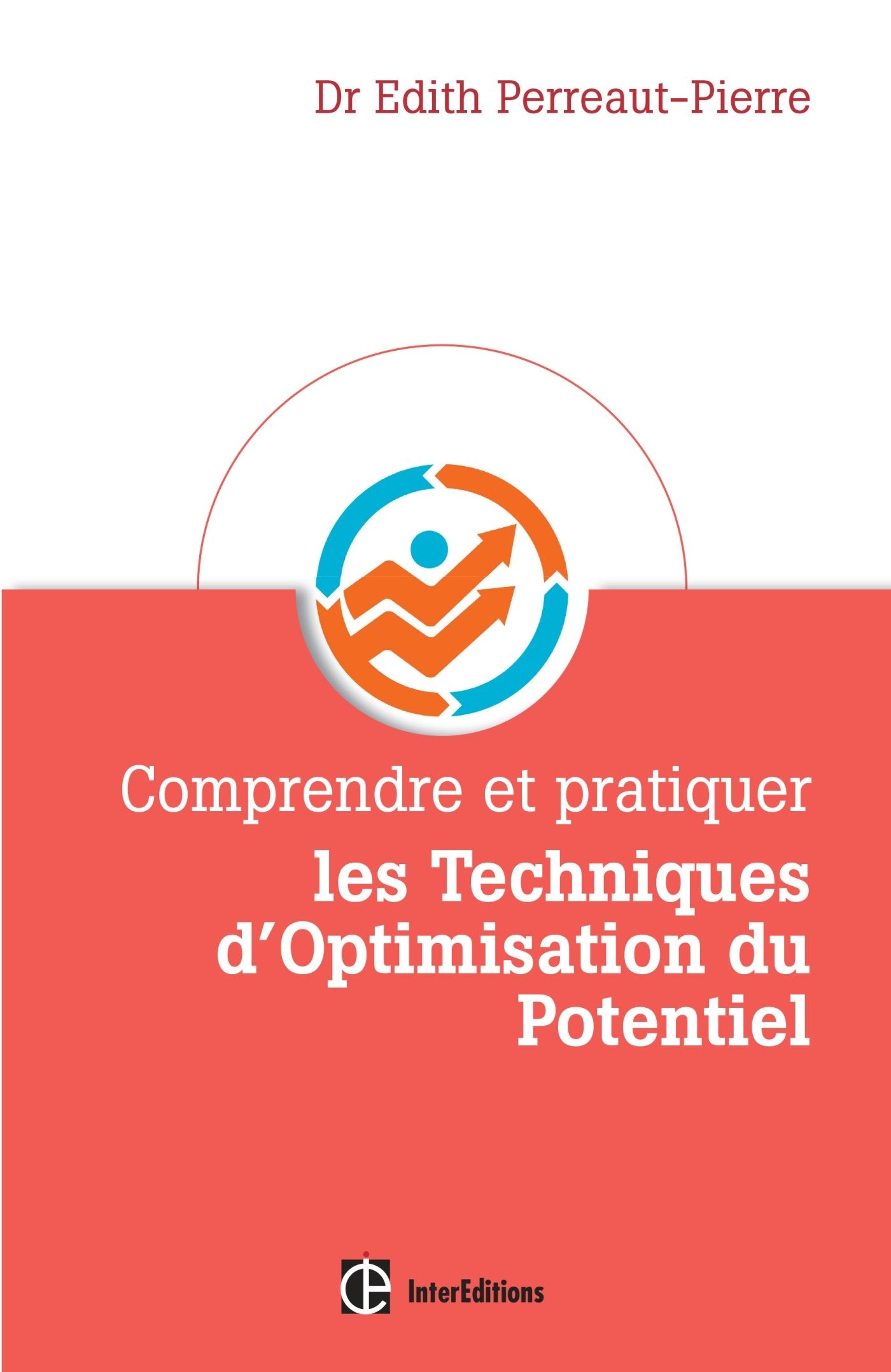 Comprendre et pratiquer les Techniques d'Optimisation du Potentiel: Une méthode personnalisée pour mobilier ses ressources ; être et rester au TOP Books