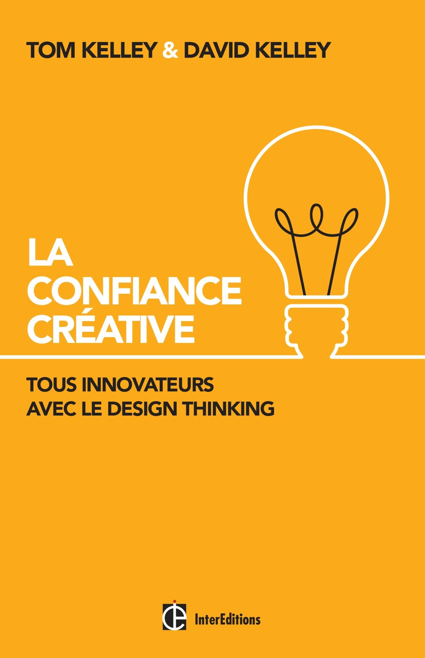 La Confiance Créative - Tous innovateurs avec le Design Thinking: Tous innovateurs avec le Design Thinking Business, Finance & Career