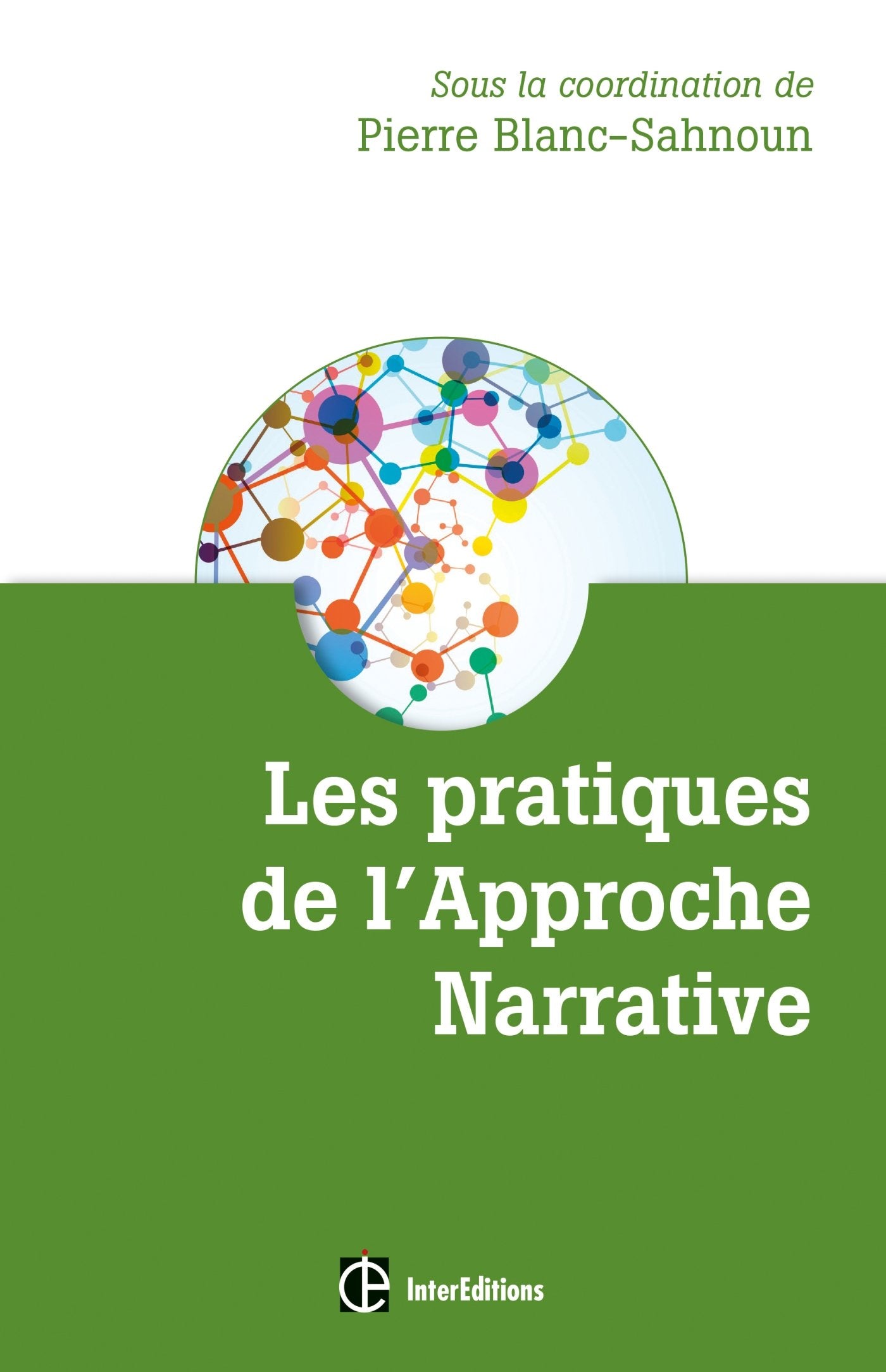 Les pratiques de l'Approche Narrative - Des récits multicolores pour des vies renouvelées: Des récits multicolores pour des vies renouvelées Books