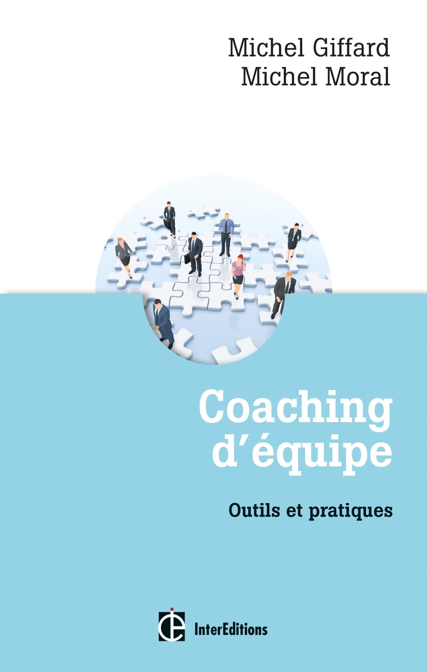 Coaching d'équipe - 3e éd. - Outils et pratiques: Outils et pratiques Books