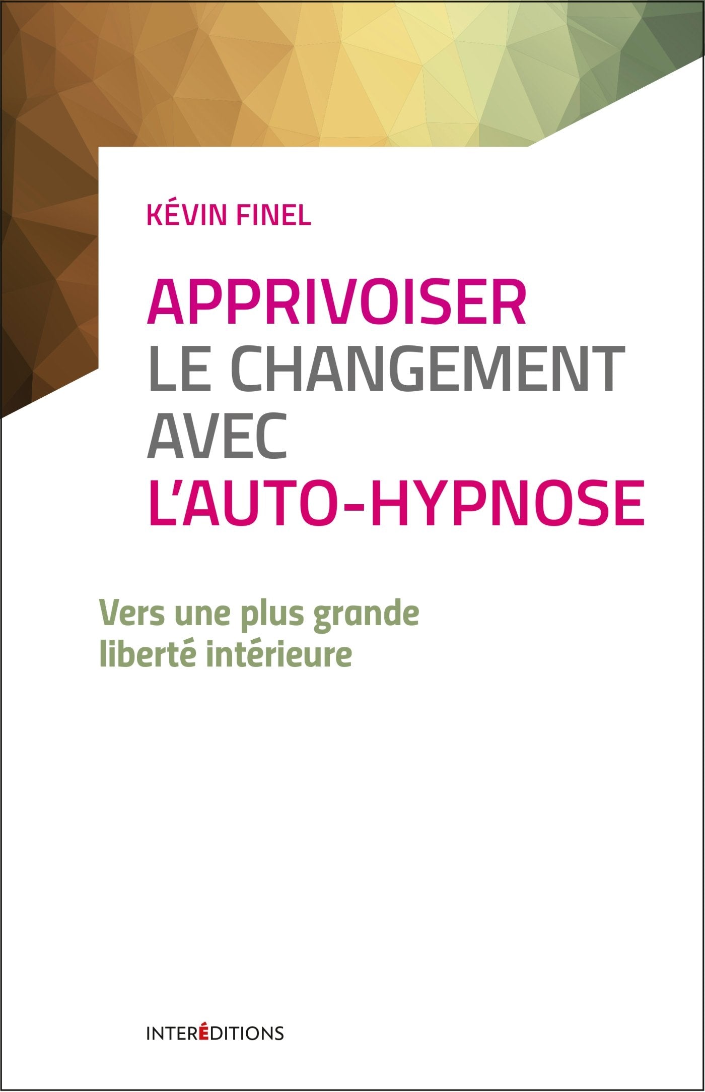 Apprivoiser le changement avec l'auto-hypnose - Vers une plus grande liberté intérieure: Vers une plus grande liberté intérieure Books