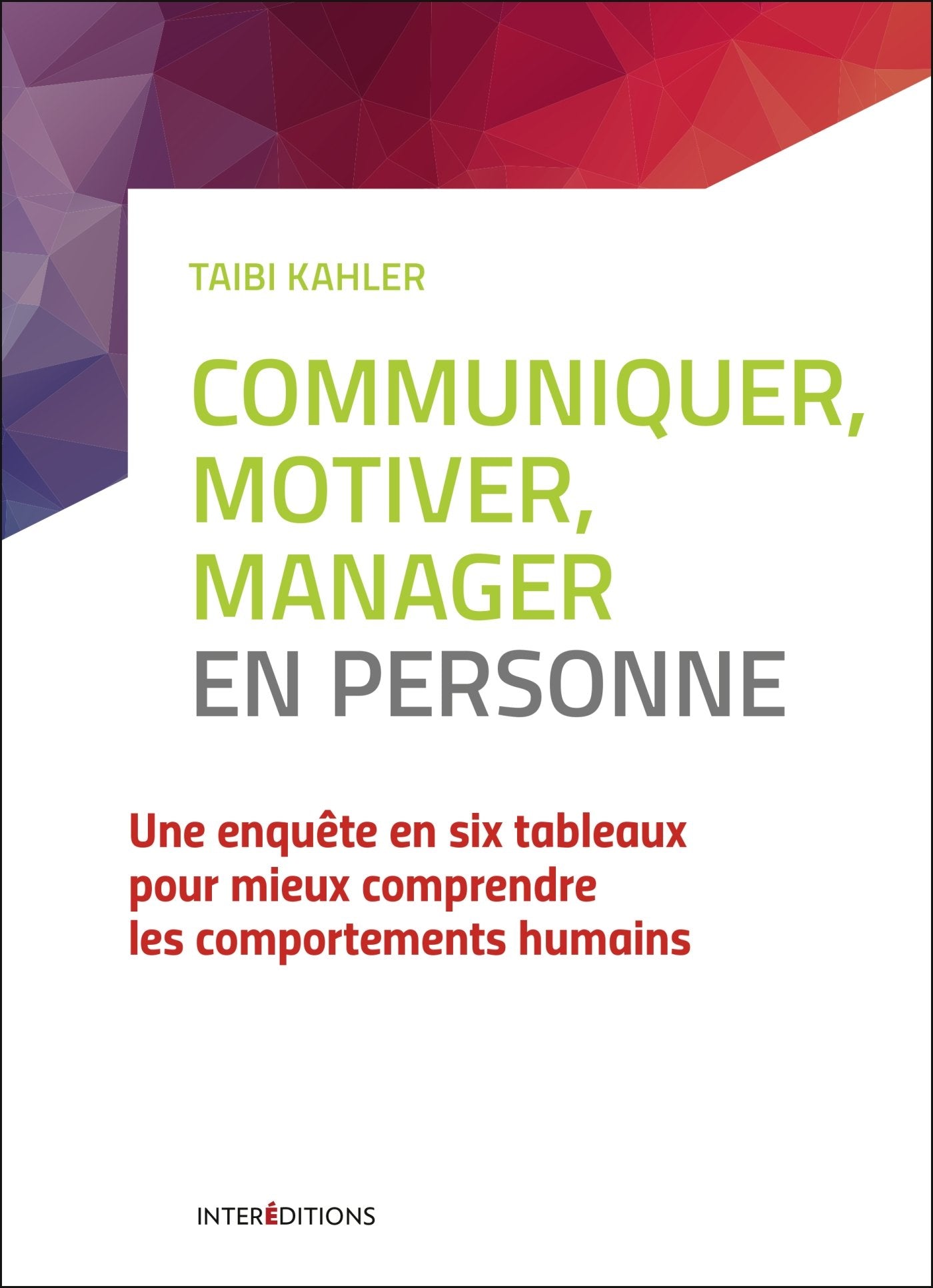 Communiquer, motiver, manager en personne - 2e éd. - Découvrer le Process Communication management: Découvrir le Process Communication management Business, Finance & Career