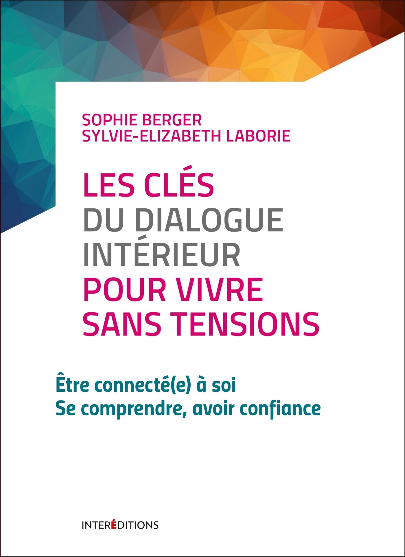 Les clés du dialogue intérieur pour vivre sans tensions: Etre connecté(e) à soi - Se comprendre, avoir confiance Books