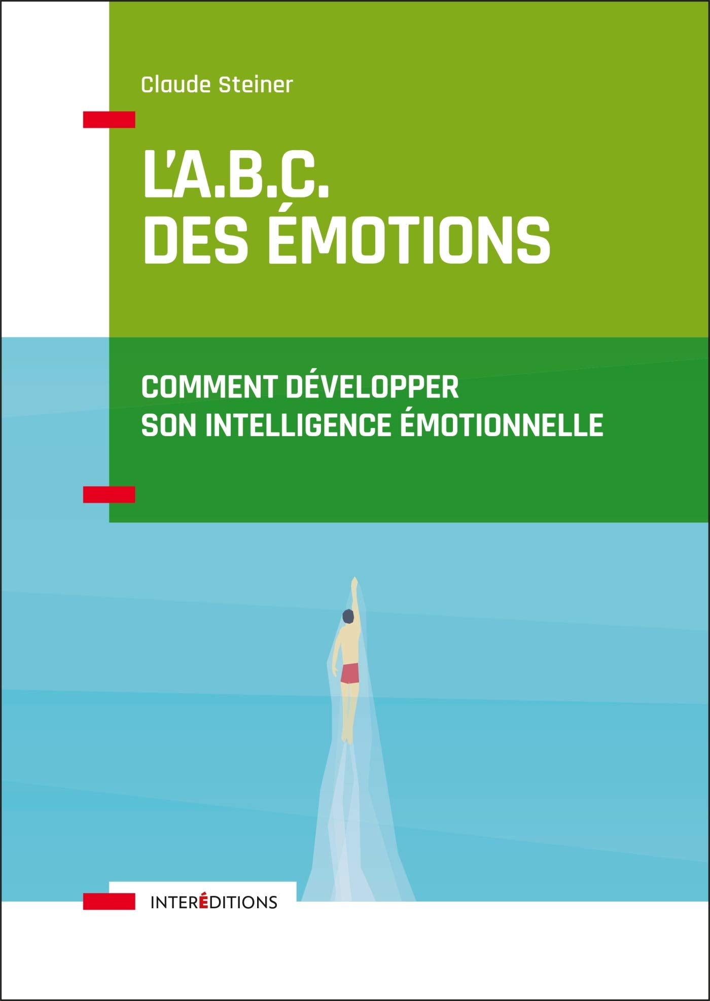L'A.B.C. des émotions - Comment développer son intelligence émotionnelle: Comment développer son intelligence émotionnelle Books