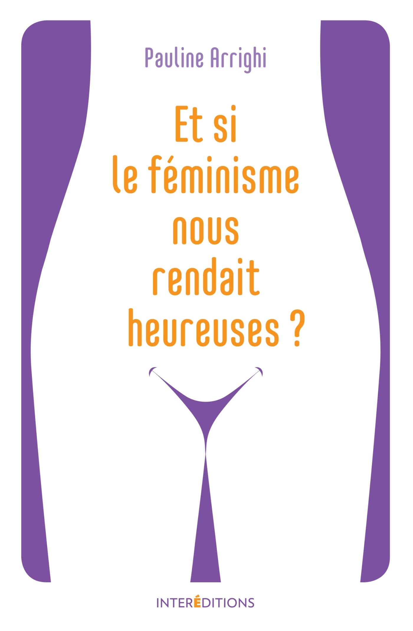 Et si le féminisme nous rendait heureuses ? book