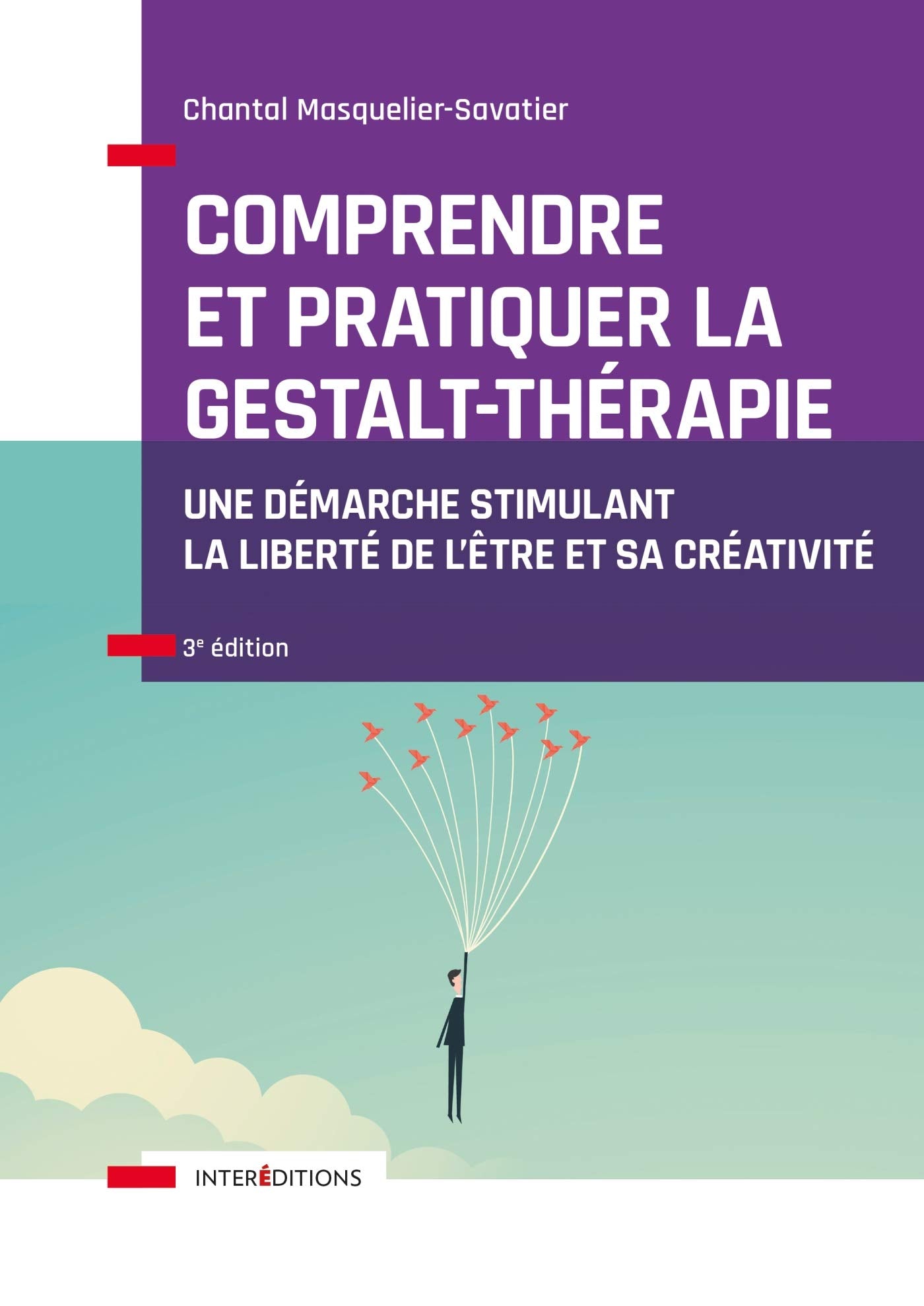 Comprendre et pratiquer la Gestalt-thérapie - 3e éd. - Une démarche stimulant la liberté de l'être: Une démarche stimulant la liberté de l'être et sa créativité book