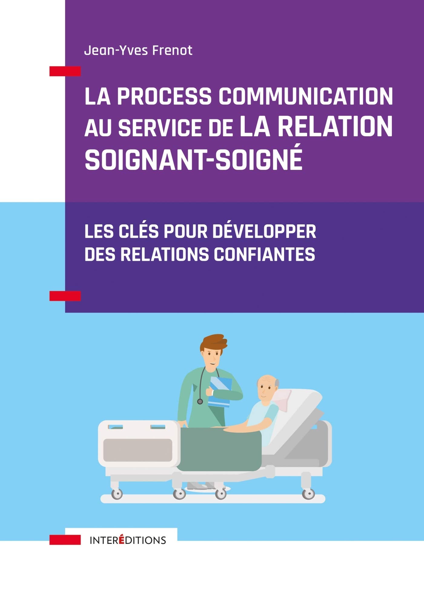 La Process Communication au service de la relation soignant-soigné: Les clés pour développer des relations confiantes Books
