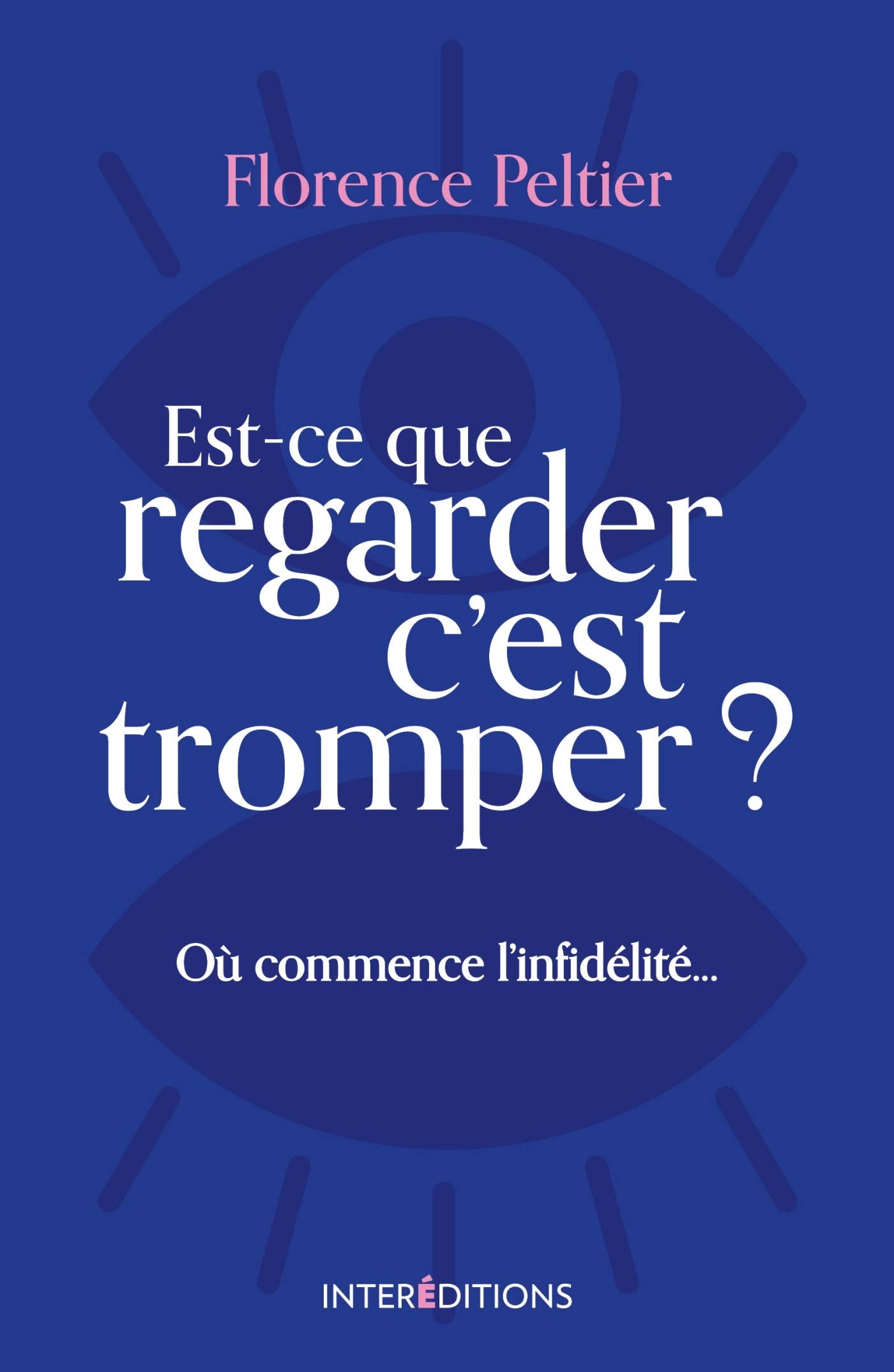 Est-ce que regarder c'est tromper ? Où commence l'infidélité...: Où commence l'infidélité... Books