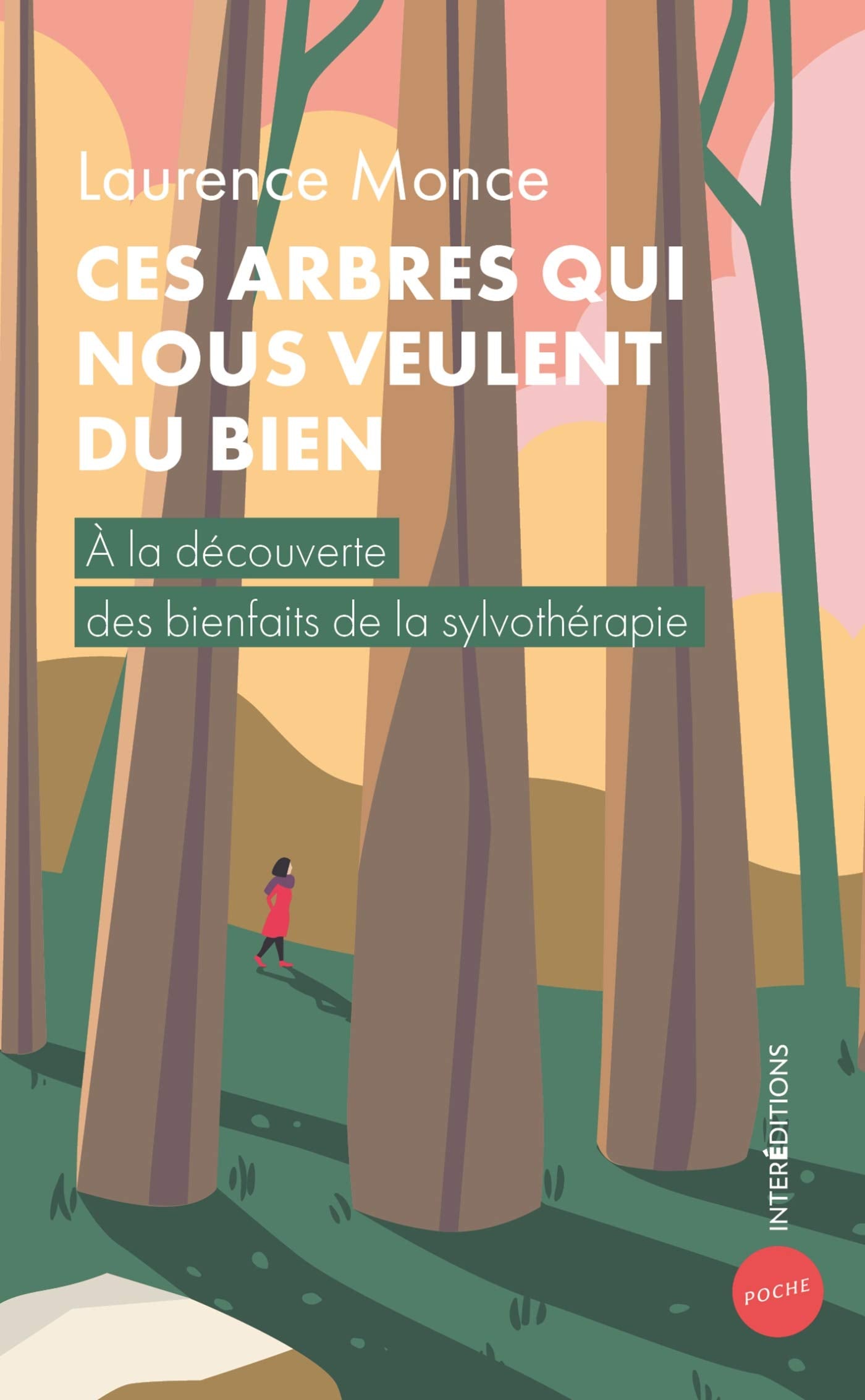 Ces arbres qui nous veulent du bien: A la découverte des bienfaits de la sylvothérapie book