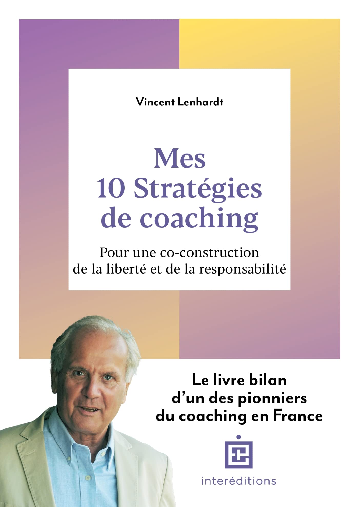 Mes 10 stratégies de coaching: Pour une co-construction de la liberté et de la responsabilité Business, Finance & Career