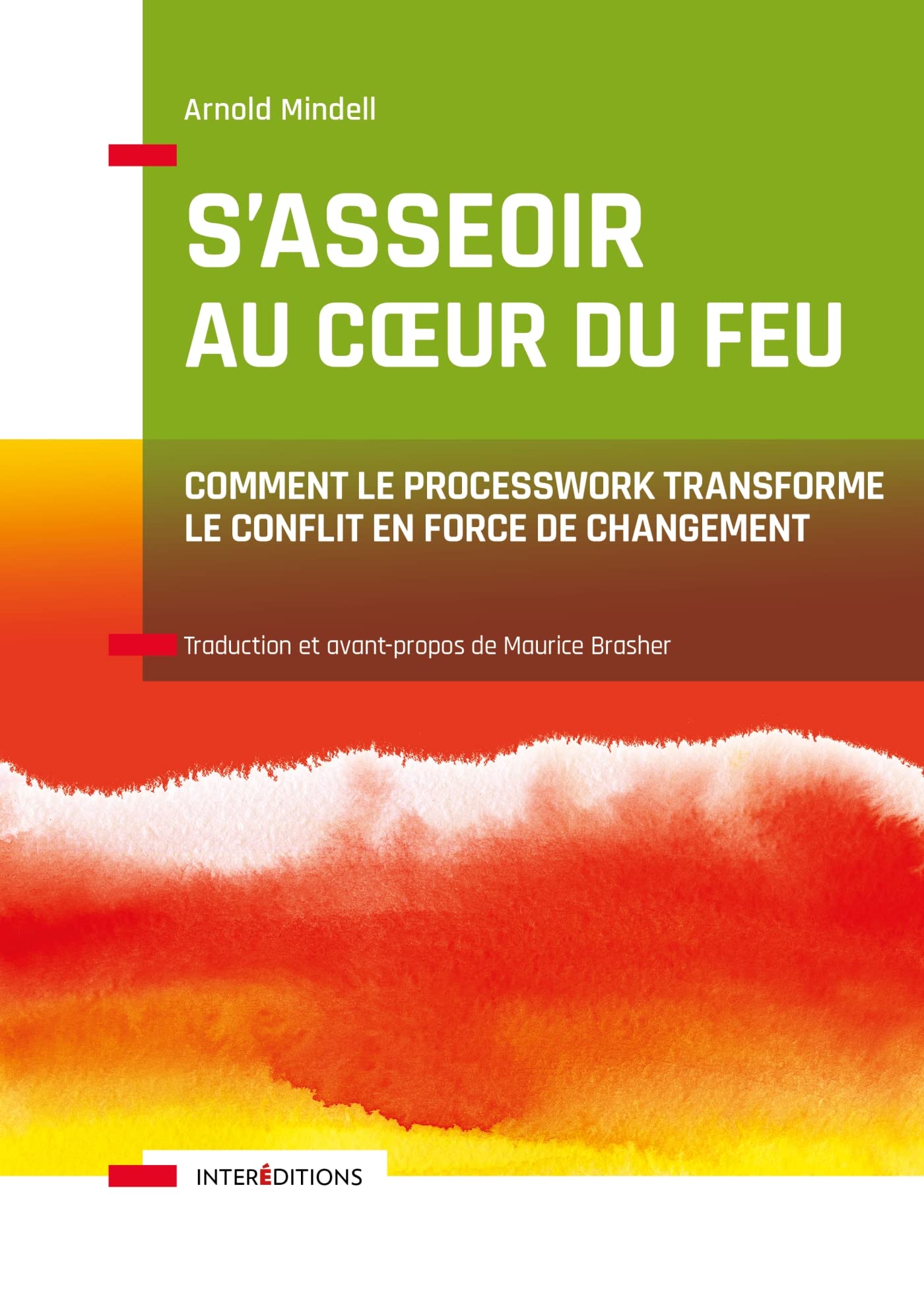 S'asseoir au coeur du feu: Comment le Processwork transforme le conflit en force de changement Books
