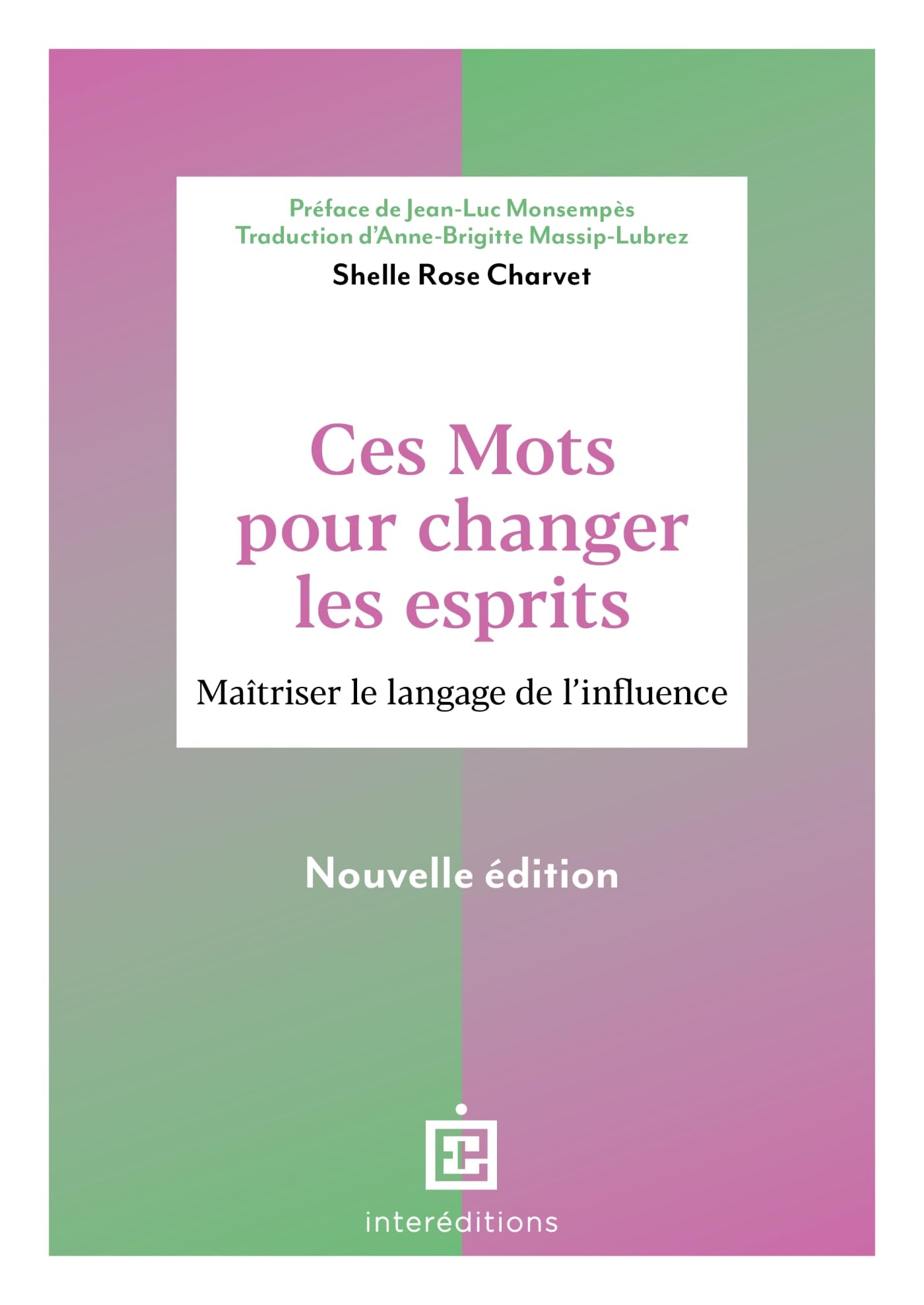 Ces mots pour changer les esprits - 2e éd.: Maîtriser le langage de l'influence book