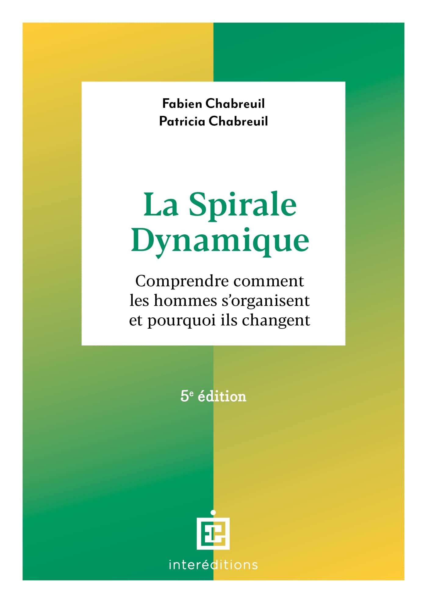 La spirale dynamique - 5e éd.: Comprendre comment les hommes s'organisent et pourquoi ils changent Books