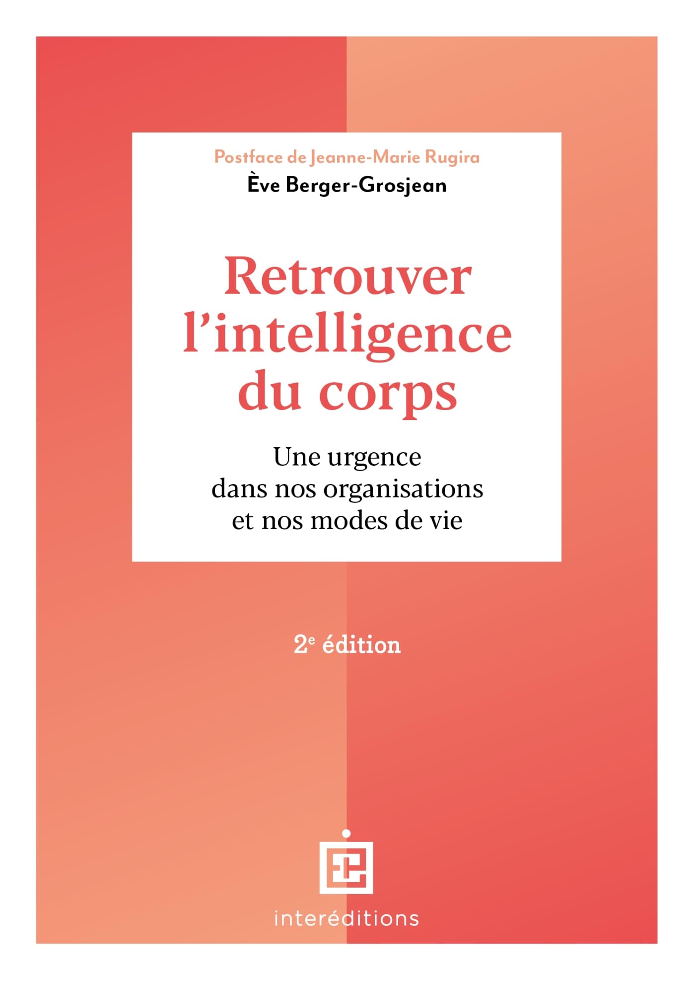Retrouver l'intelligence du corps - 2e éd.: Une urgence dans nos organisations et nos modes de vie Books