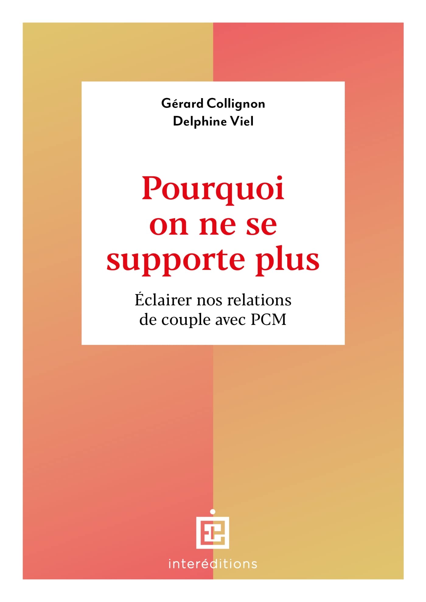 Pourquoi on ne se supporte plus: Éclairer nos relations de couple avec PCM Books