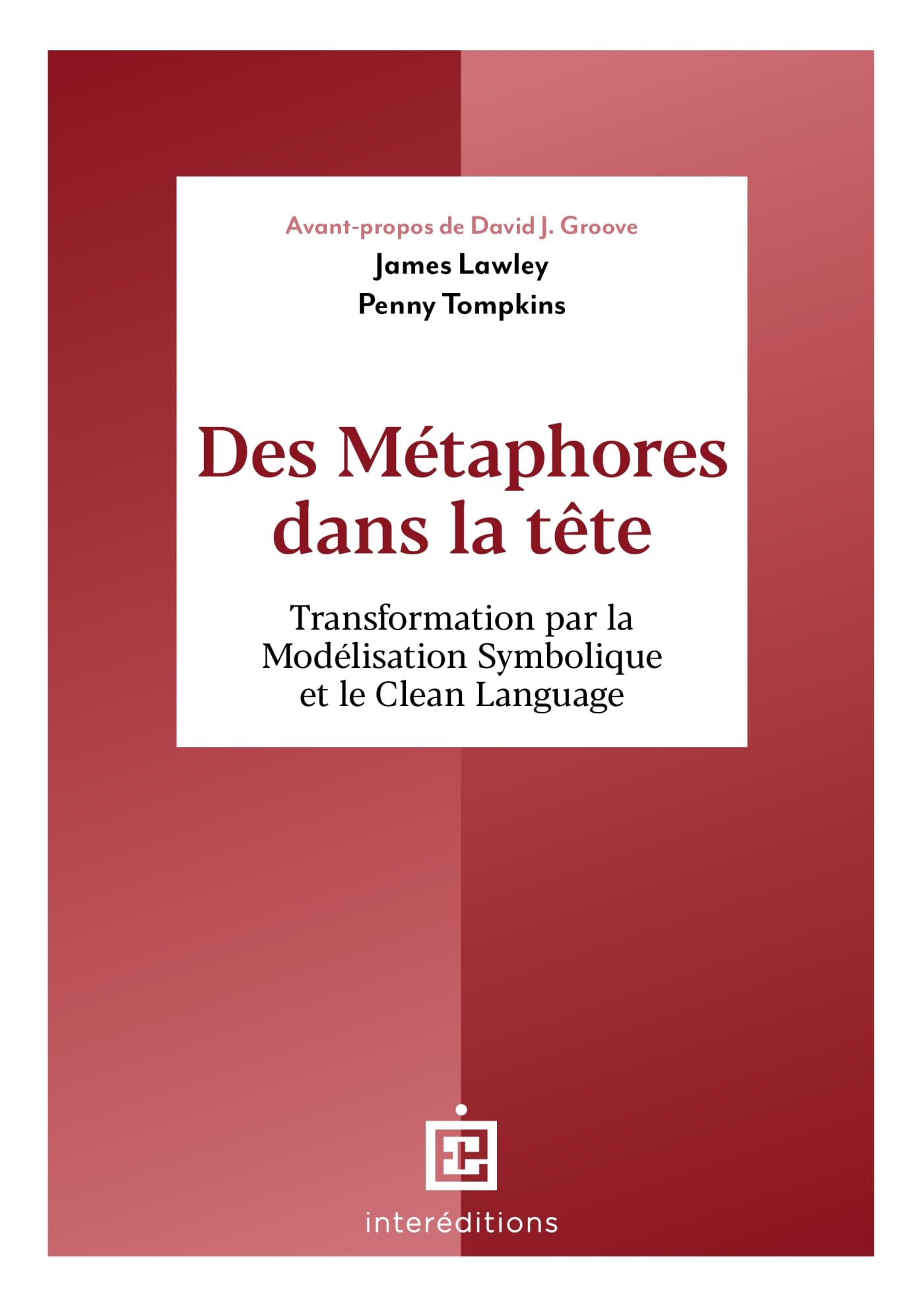 Des métaphores dans la tête: Transformation par la Modélisation Symbolique et le Clean Language Books