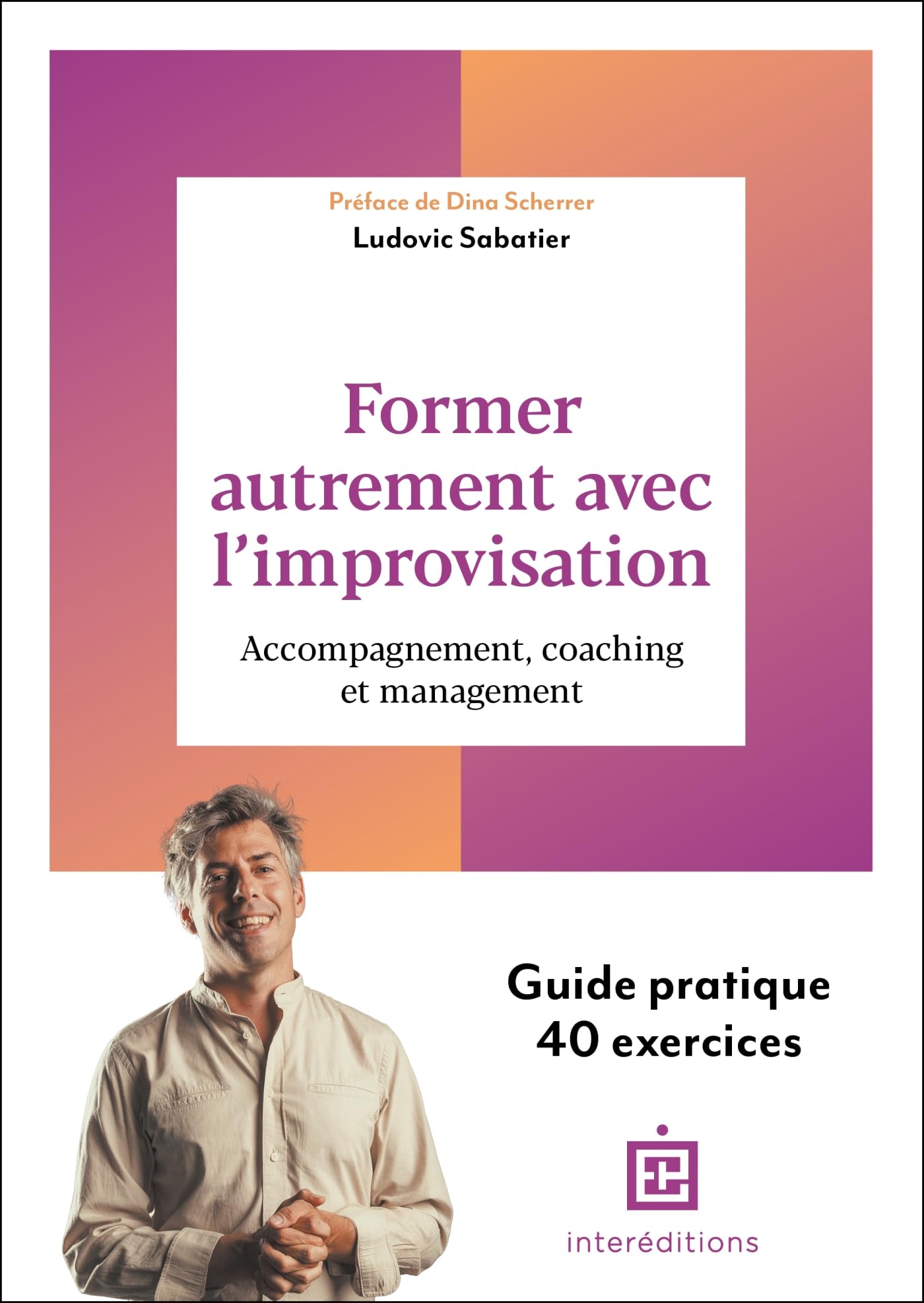 Former autrement avec l'improvisation: Accompagnement, coaching et management Books
