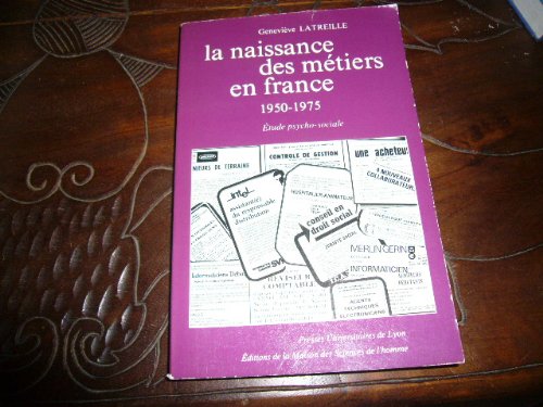 La naissance des métiers en France, 1950-1975 : 1950-1975, étude psycho-sociale Books