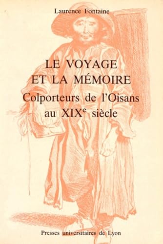Le Voyage et la mémoire: Colporteurs de l'Oisans au XIXe siècle Politics & History