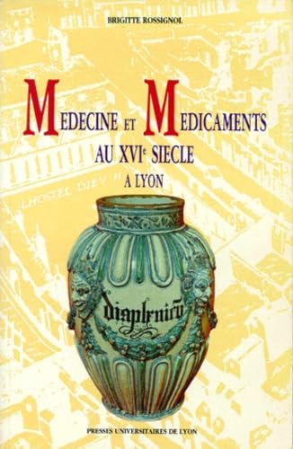 Médecine et médicaments à Lyon au XVIe siècle Medicine