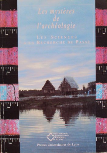 Les Mystères de l'archéologie: Les sciences à la recherche du passé book