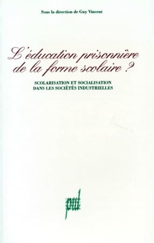 L'Éducation prisonnière de la forme scolaire: Scolarisation et socialisation dans les sociétés industrielles Books