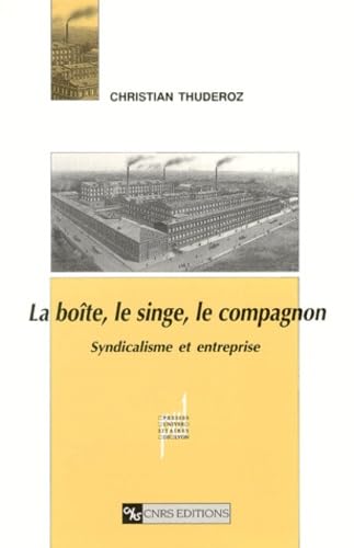 La Boite, Le Singe, Le Compagnon. Syndicalisme Et Entreprise book