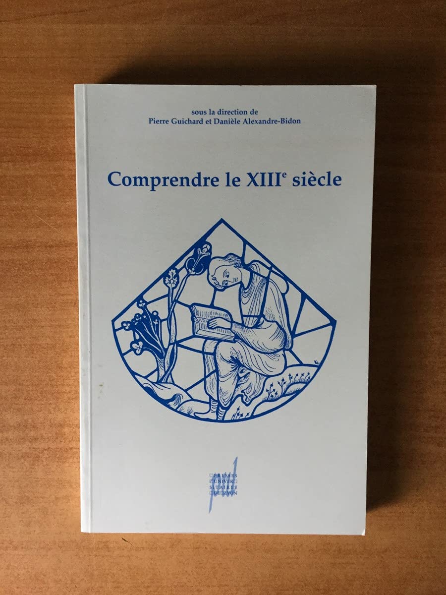 Comprendre le XIIIe siècle: Études offertes à Marie-Thérèse Lorcin Politics & History