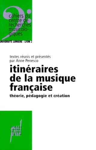 Itineraires De La Musique Francaise. Theorie, Pedagogie Et Creation book