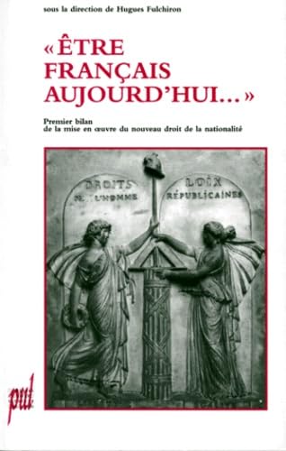 Etre Français aujourd'hui : premier bilan de la mise en oeuvre du nouveau droit de la nationalité book