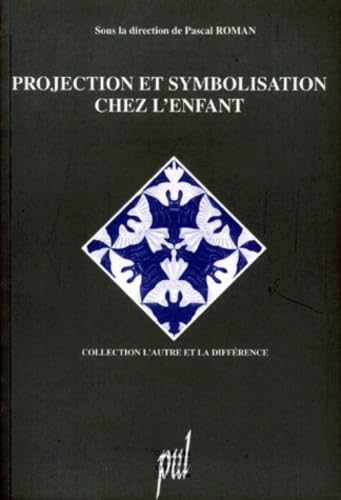 Projection et symbolisation chez l'enfant : la méthode projective en psychopathologie de l'enfant Medicine