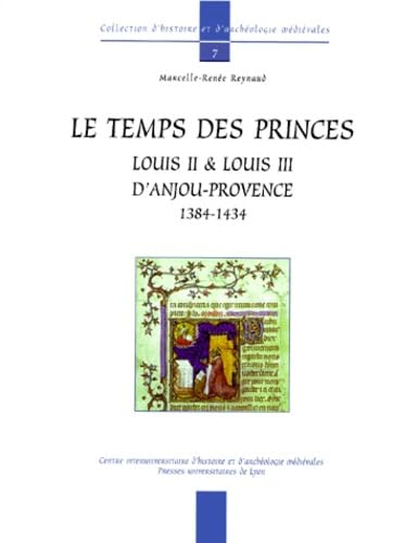 Le Temps des princes: Louis II et Louis III d'Anjou-Provence (1384-1434) Politics & History