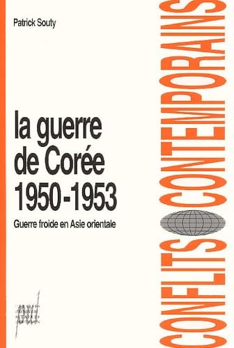 La Guerre de Corée (1950-1953) : Guerre froide en Asie orientale Politics & History