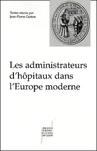 Les Administrateurs d'hôpitaux dans l'Europe moderne book