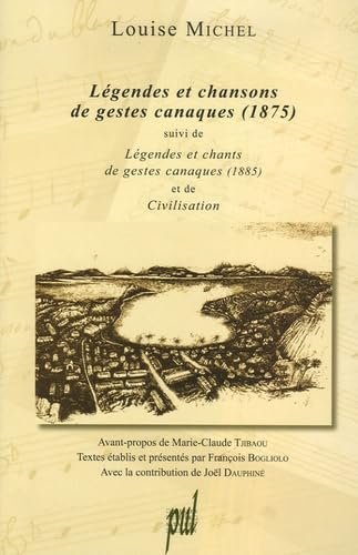 Légendes et chansons de gestes canaques (1875): Suivi de Légendes et chants de gestes canaques (1885) et de Civilisation Classics