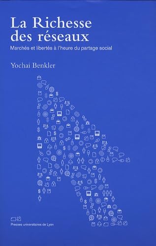 La richesse des réseaux: Marchés et libertés à l'heure du partage social Books