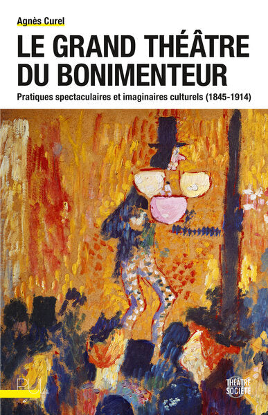 Le grand théâtre du bonimenteur : pratiques spectaculaires et imaginaires culturels (1845-1914) Film, Art & Culture