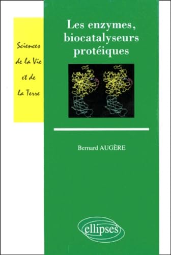 Les enzymes, biocatalyseurs protéiques (Sciences de la Vie et de la Terre) Books